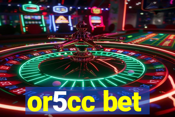 or5cc bet